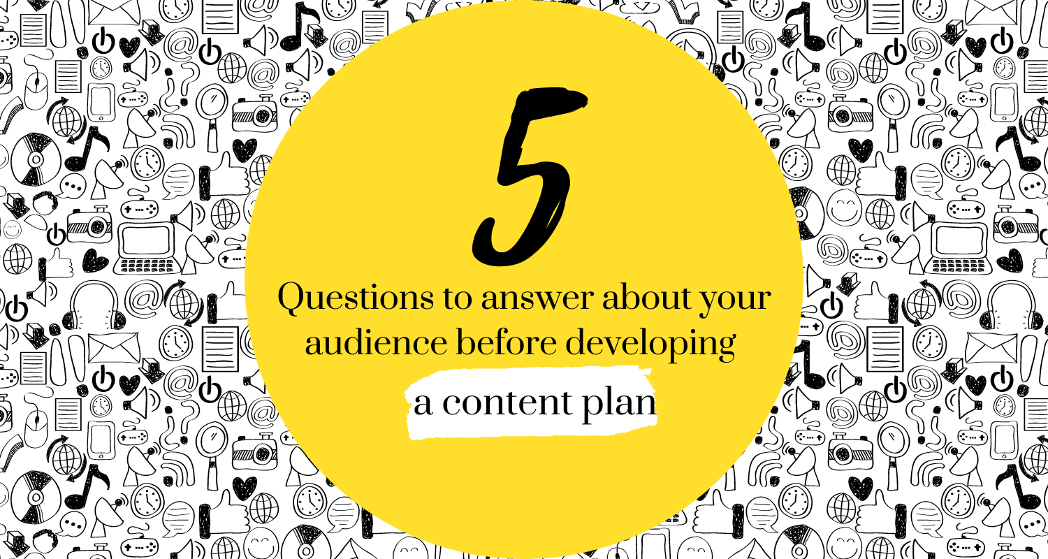 5 Questions you need to answer before developing a content plan